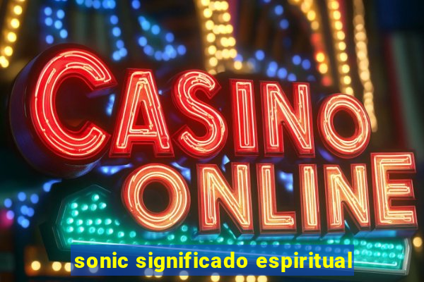 sonic significado espiritual